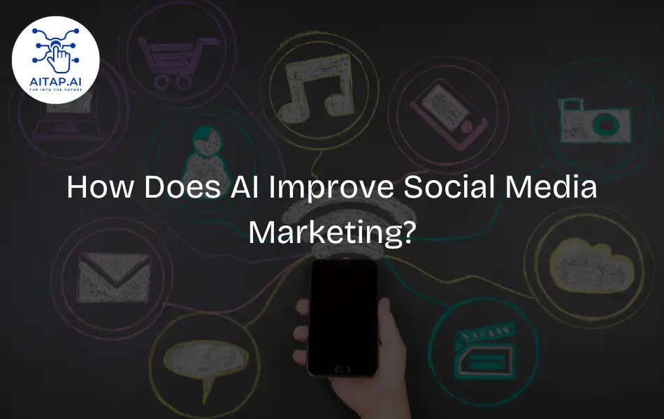 How Does AI Improve Social Media Marketing?