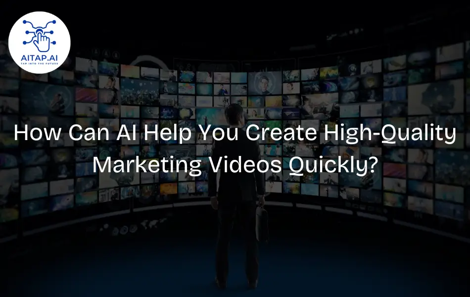 How Can AI Help You Create High-Quality Marketing Videos Quickly?