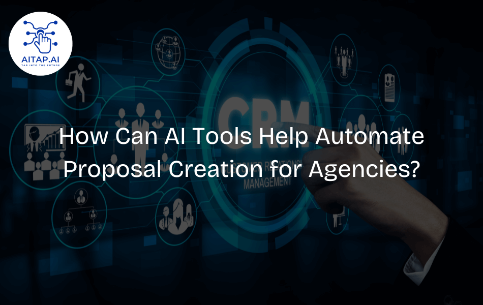 How Can AI Tools Help Automate Proposal Creation for Agencies?